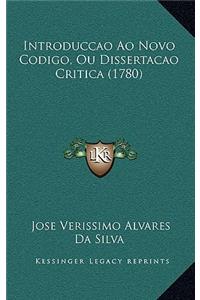 Introduccao Ao Novo Codigo, Ou Dissertacao Critica (1780)