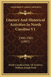 Literary And Historical Activities In North Carolina V1