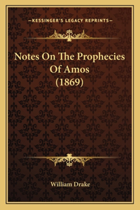 Notes On The Prophecies Of Amos (1869)