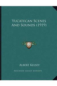 Yucatecan Scenes And Sounds (1919)