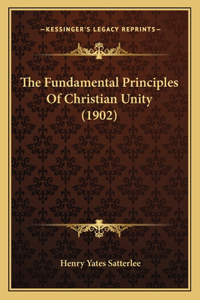 Fundamental Principles Of Christian Unity (1902)