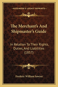 Merchant's And Shipmaster's Guide