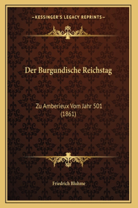 Der Burgundische Reichstag: Zu Amberieux Vom Jahr 501 (1861)