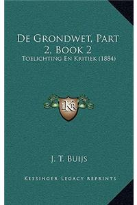 De Grondwet, Part 2, Book 2: Toelichting En Kritiek (1884)