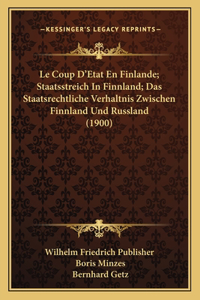 Coup D'Etat En Finlande; Staatsstreich In Finnland; Das Staatsrechtliche Verhaltnis Zwischen Finnland Und Russland (1900)