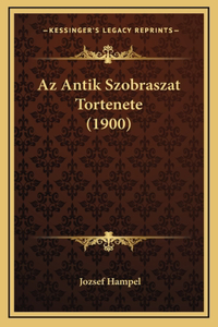 Az Antik Szobraszat Tortenete (1900)