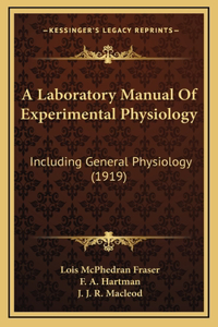 A Laboratory Manual Of Experimental Physiology