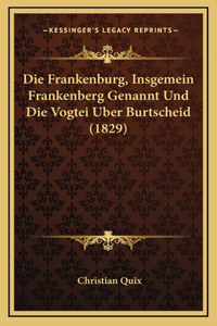 Die Frankenburg, Insgemein Frankenberg Genannt Und Die Vogtei Uber Burtscheid (1829)