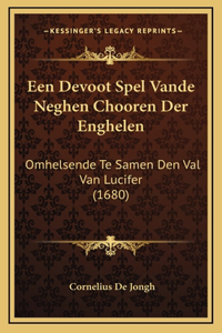 Een Devoot Spel Vande Neghen Chooren Der Enghelen