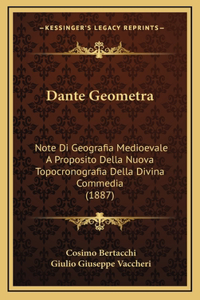 Dante Geometra: Note Di Geografia Medioevale A Proposito Della Nuova Topocronografia Della Divina Commedia (1887)