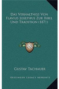 Das Verhaltniss Von Flavius Josephus Zur Bibel Und Tradition (1871)