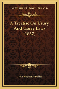 A Treatise On Usury And Usury Laws (1837)