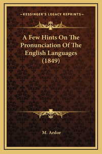 A Few Hints On The Pronunciation Of The English Languages (1849)