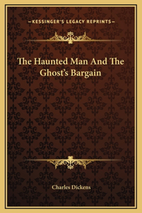 Haunted Man And The Ghost's Bargain