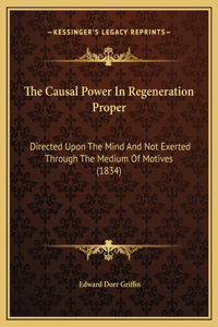 The Causal Power In Regeneration Proper