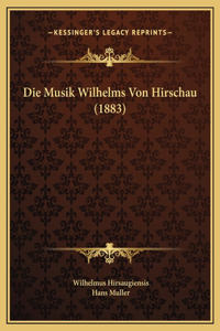 Die Musik Wilhelms Von Hirschau (1883)