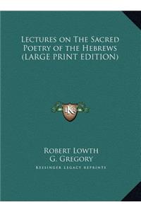 Lectures on the Sacred Poetry of the Hebrews