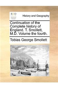 Continuation of the Complete History of England. T. Smollett, M.D. Volume the Fourth.