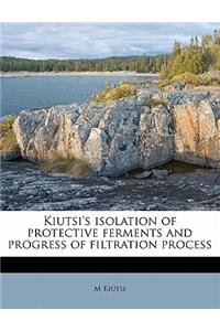 Kiutsi's Isolation of Protective Ferments and Progress of Filtration Process