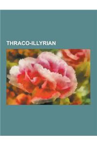 Thraco-Illyrian: Dardania (Balkans), Paeonia, Prizren, List of Ancient Cities in Illyria, List of Rulers of Thrace and Dacia, Classific