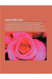 Zacatecas: Cultura de Zacatecas, Geografia de Zacatecas, Historia de Zacatecas, Politica de Zacatecas, Zacatecanos, Ramon Lopez V