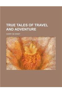 True Tales of Travel and Adventure