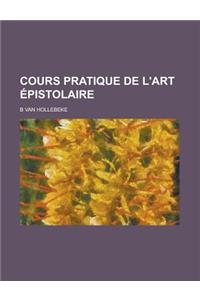 Cours Pratique de L'Art Epistolaire
