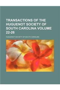 Transactions of the Huguenot Society of South Carolina Volume 22-26