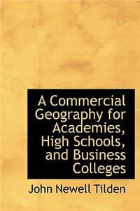 A Commercial Geography for Academies, High Schools, and Business Colleges