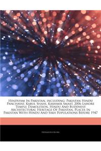 Articles on Hinduism in Pakistan, Including: Pakistan Hindu Panchayat, Kabul Shahi, Kashmir Smast, 2006 Lahore Temple Demolition, Hindu and Buddhist A