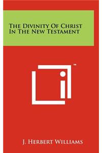 The Divinity of Christ in the New Testament