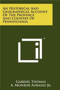 Historical and Geographical Account of the Province and Country of Pennsylvania