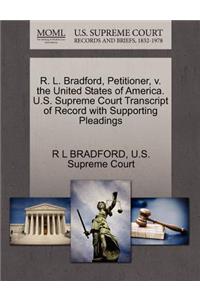 R. L. Bradford, Petitioner, V. the United States of America. U.S. Supreme Court Transcript of Record with Supporting Pleadings