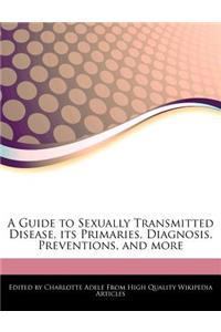 A Guide to Sexually Transmitted Disease, Its Primaries, Diagnosis, Preventions, and More