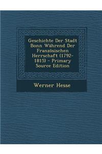 Geschichte Der Stadt Bonn Wahrend Der Franzosischen Herrschaft (1792-1815)