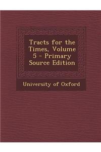 Tracts for the Times, Volume 5 - Primary Source Edition