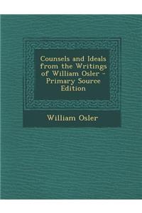 Counsels and Ideals from the Writings of William Osler