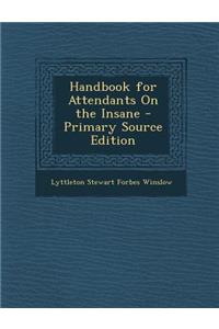 Handbook for Attendants on the Insane