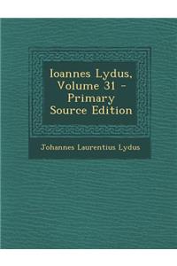 Ioannes Lydus, Volume 31