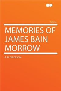 Memories of James Bain Morrow