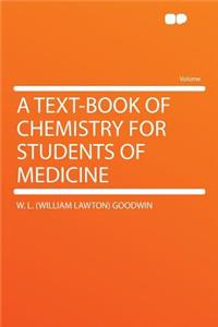 A Text-Book of Chemistry for Students of Medicine