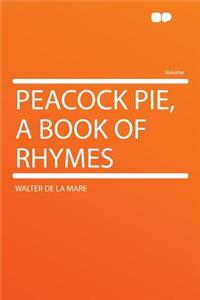 Peacock Pie, a Book of Rhymes