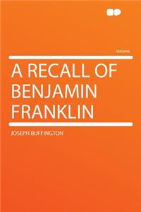 A Recall of Benjamin Franklin