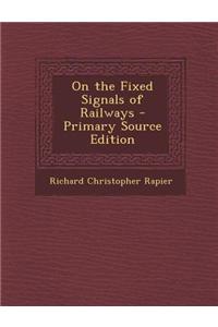 On the Fixed Signals of Railways - Primary Source Edition