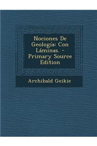 Nociones de Geologia: Con Laminas.