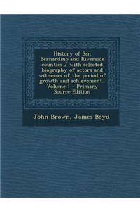 History of San Bernardino and Riverside Counties, Volume I
