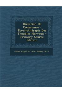 Direction De Conscience: Psychothérapie Des Troubles Nerveux