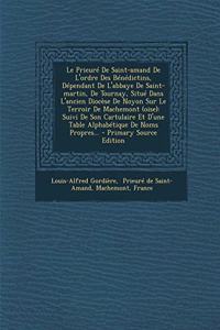 Le Prieuré De Saint-amand De L'ordre Des Bénédictins, Dépendant De L'abbaye De Saint-martin, De Tournay, Situé Dans L'ancien Diocèse De Noyon Sur Le Terroir De Machemont (oise)