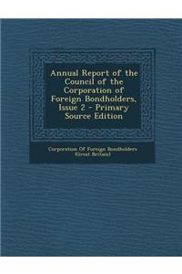 Annual Report of the Council of the Corporation of Foreign Bondholders, Issue 2 - Primary Source Edition