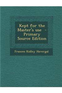 Kept for the Master's Use